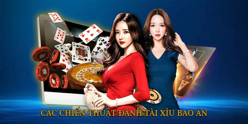 Các chiến thuật đánh Tài Xỉu bao ăn
