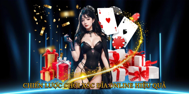Chiến lược chơi xóc đĩa online hiệu quả