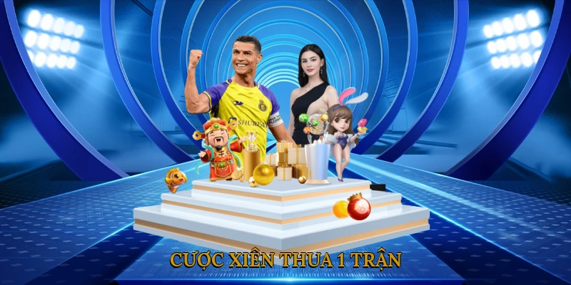 Cược xiên thua 1 trận