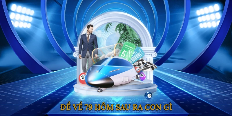 Đề về 79 hôm sau ra con gì