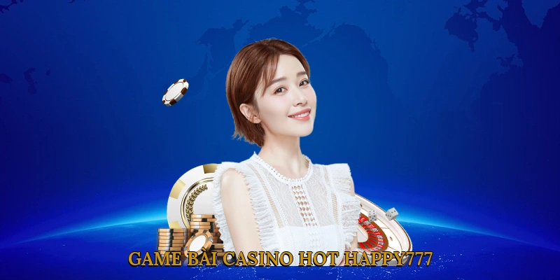 Game Bài Casino Hot HAPPY777