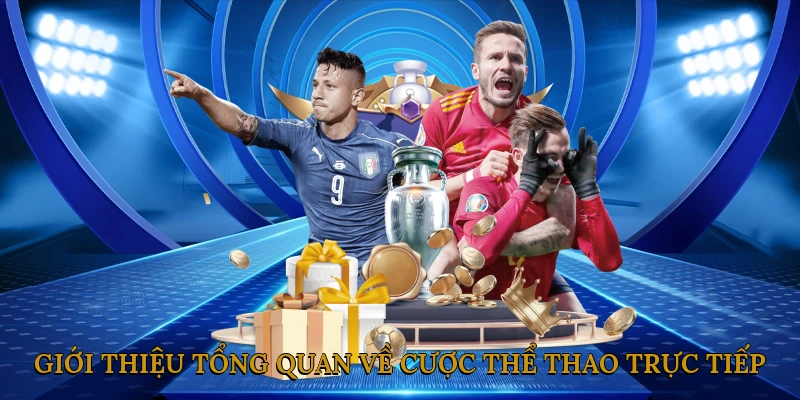 Giới thiệu tổng quan về cược thể thao trực tiếp