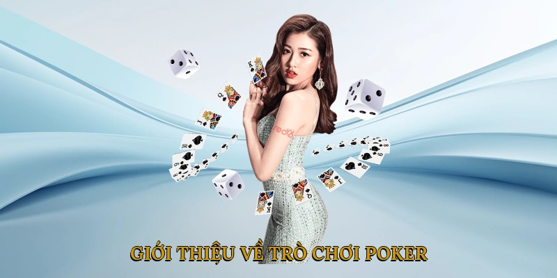 Giới Thiệu Về Trò Chơi Poker Và Vai Trò Của Xếp Hạng Tay Bài