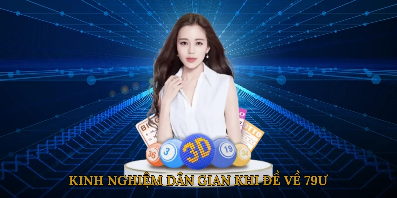 Kinh nghiệm dân gian khi đề về 79