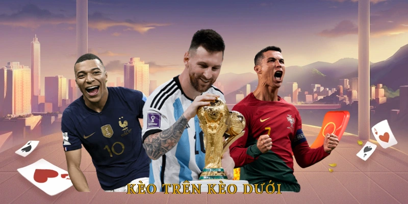 Kèo Trên Kèo Dưới