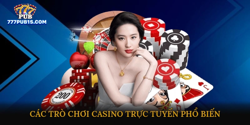 Các Trò Chơi Casino Trực Tuyến Phổ Biến