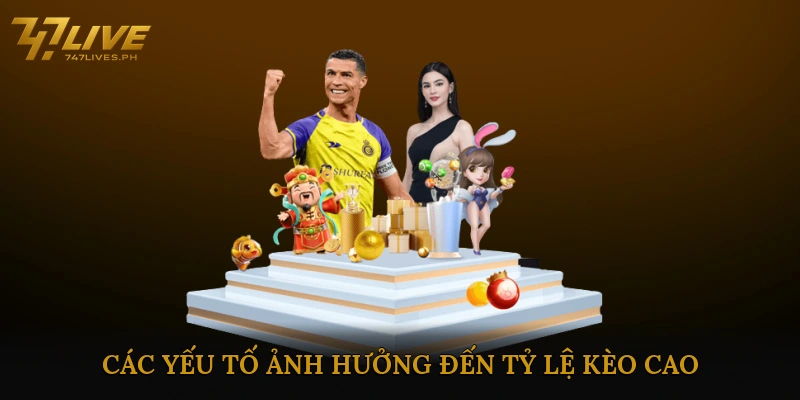 Các yếu tố ảnh hưởng đến tỷ lệ kèo cao