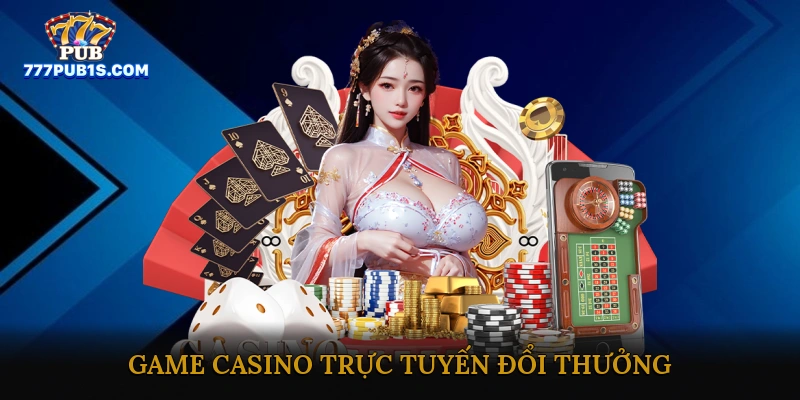 casino trực tuyến đổi thưởng