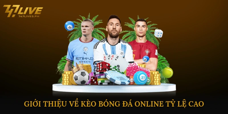 Giới thiệu về kèo bóng đá online tỷ lệ cao
