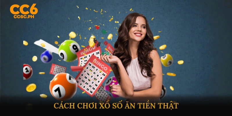 Cách chơi xổ số ăn tiền thật