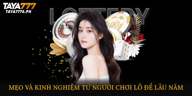 Mẹo và kinh nghiệm từ người chơi lô đề lâu năm