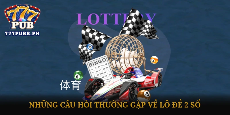 FAQ – Những câu hỏi thường gặp về lô đề 2 số