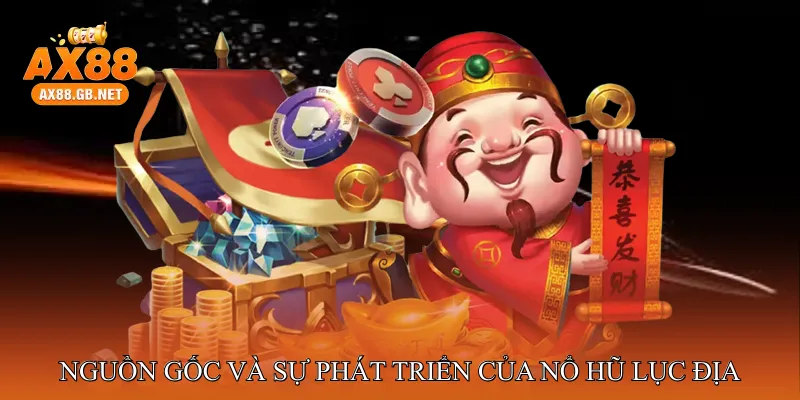 Nguồn gốc và sự phát triển của Nổ hũ lục địa