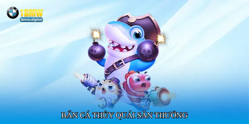 Bắn cá thủy quái săn thưởng