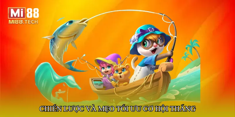 Chiến lược và mẹo tối ưu cơ hội thắng