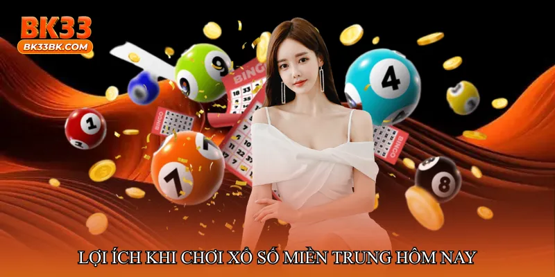 Lợi ích khi chơi Xổ số miền Trung hôm nay