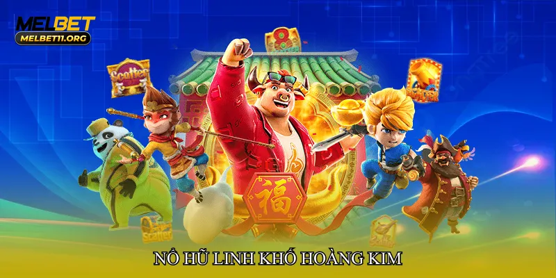 Nổ hũ linh khố hoàng kim