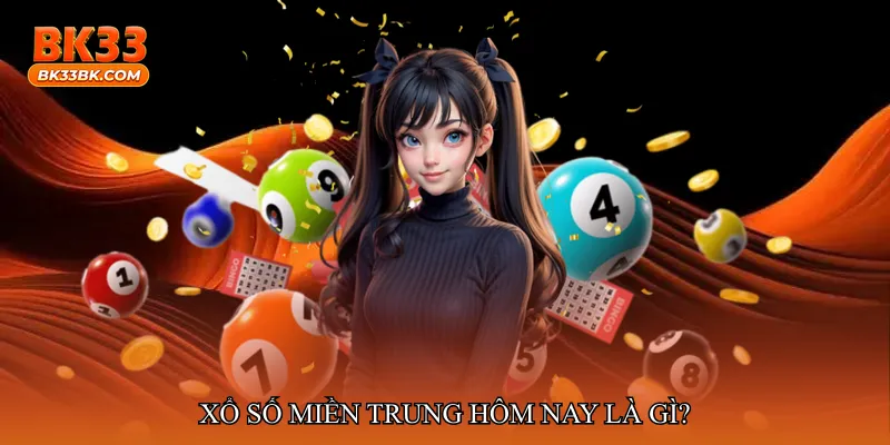 Xổ số miền Trung hôm nay là gì?