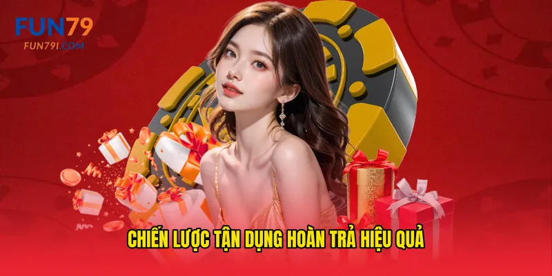 Chiến lược tận dụng hoàn trả hiệu quả